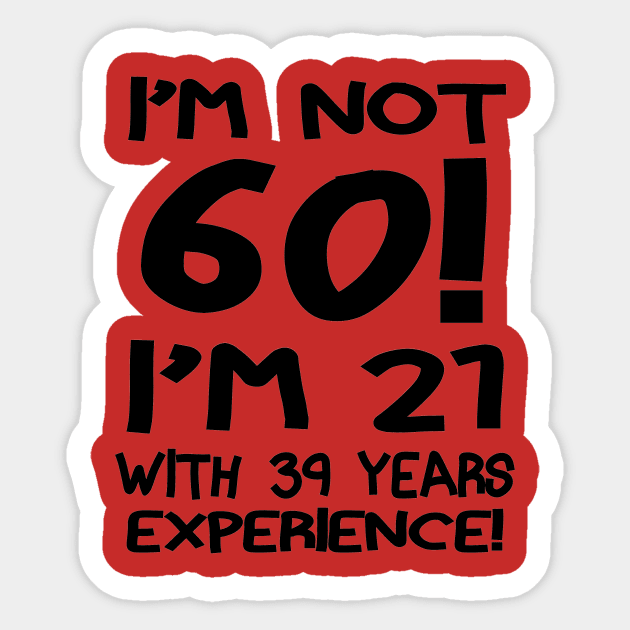 I'm Not 60!! Sticker by PattisonAvePhanatics